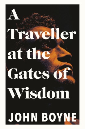 John Boyne - A Traveller at the Gates of Wisdom