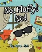 Ani, Mrs Ani, Mrs. Ani, Luna, Mr. Luna - No, Fluffy! No!