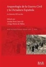 Jorge Morin de Pablos, Jorge Morín de Pablos, Amalia Perez-Juez Gil, Amalia Pérez-Juez Gil - Arqueología de la Guerra Civil y la Dictadura Española