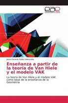 Jesús Eduardo Rubio Valenzuela - Enseñanza a partir de la teoría de Van Hiele y el modelo VAK