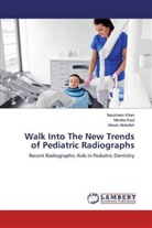 Ahsan Abdullah, Monik Kaul, Monika Kaul, Naushee Khan, Nausheen Khan - Walk Into The New Trends of Pediatric Radiographs