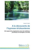 Norbert A Martin, Norbert A. Martin - A la découverte de l'hypnose éricksonienne