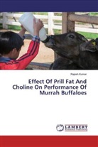 Rajesh Kumar - Effect Of Prill Fat And Choline On Performance Of Murrah Buffaloes