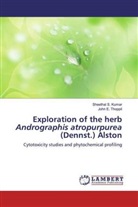 John E Thoppil, John E. Thoppil, Sheethal S. Kumar, Sheetha S Kumar, Sheethal S Kumar, Sheethal S. Kumar... - Exploration of the herb Andrographis atropurpurea (Dennst.) Alston