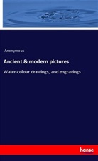 Anonymous - Ancient & modern pictures