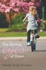 Marilyn Smith Hawkins - The Shining Eyes of Dawn