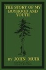 John Muir - The Story Of My Boyhood And Youth (Legacy Edition)