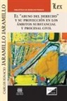 Carlos Ignacio Jaramillo Jaramillo - EL ABUSO DEL DERECHO Y SU PROYECCIÓN EN LOS ÁMBITOS SUBSTANCIAL Y PROCESAL CIVIL