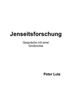 Peter Lutz - Jenseitsforschung