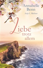 Annabell Benn, Annabelle Benn, Anja Richter - Liebe trotz allem