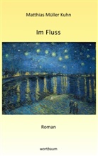 Matthias Müller Kuhn - Im Fluss