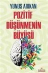 Yunus Arikan - Pozitif Düsünmenin Büyüsü