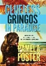 Pamela Foster - Clueless Gringos in Paradise: Adventures with My Husband, his PTSD, and Two Enormous Service Dogs