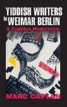 Marc Caplan - Yiddish Writers in Weimar Berlin