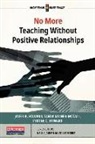M Colleen Cruz, Nell K Duke, Jaleel R Howard, Jaleel R. Howard, Jaleel R./ Milner-mccall Howard, Tyrone C Howard... - No More Teaching Without Positive Relationships