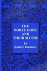 Robert Blumetti - The Norse Gods and Their Myths