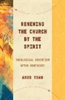 Amos Yong - Renewing the Church by the Spirit