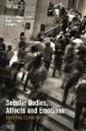 Nadia Fadil, Birgitte Johansen, Monique Scheer, Nadia Fadil, Birgitte Schepelern Johansen, Monique Scheer - Secular Bodies, Affects and Emotions