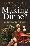 David Livert, Roblyn Rawlins - Making Dinner How American Home Cooks Produce Make Meaning Out of Evening Meal