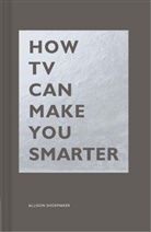 Allison Shoemaker - How TV Can Make You Smarter