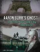 Megan Cooley Peterson, Megan Cooley/ Book Buddy Digital Media Peterson, Book Buddy Digital Media Inc - Aaron Burr's Ghost and Other New York City Hauntings