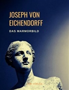 Joseph Freiherr von Eichendorff, Joseph Von Eichendorff - Das Marmorbild