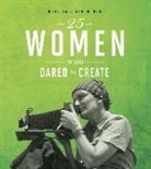 Rebecca Stanborough - 25 Women Who Dared to Create
