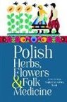 Sophie Hodorowicz Knab - Polish Herbs, Flowers & Folk Medicine