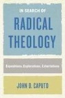John D Caputo, John D. Caputo - In Search of Radical Theology