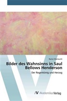 Ramzi Marrouchi - Bilder des Wahnsinns in Saul Bellows Henderson