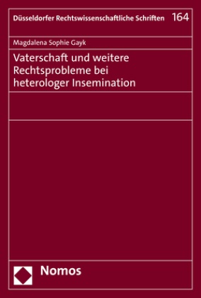 Magdalena Sophie Gayk - Vaterschaft und weitere Rechtsprobleme bei heterologer Insemination
