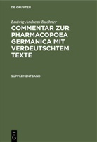 Ludwig Andreas Buchner - Ludwig Andreas Buchner: Commentar zur Pharmacopoea Germanica mit verdeutschtem Texte: Supplementband