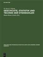 Fleck, H Fleck, H. Fleck, E Hartig, E. Hartig, Hann Bruno Geinitz... - Geschichte, Statistik und Technik der Steinkohlen