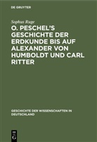 Sophus Ruge - O. Peschel's Geschichte der Erdkunde bis auf Alexander von Humboldt und Carl Ritter