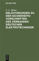 C L Weber, C. L. Weber - Erläuterungen zu den Sicherheits-Vorschriften des Verbandes Deutscher Elektrotechniker