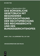 Rg-Räte U. Bundesrichter - Das Bürgerliche Gesetzbuch mit besonderer Berücksichtigung der Rechtsprechung des Reichsgerichts und des Bundesgerichtshofes - Band 1, Teil 1: Allgemeiner Teil, §§ 1-240