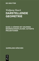 Wolfgang Haack - Wolfgang Haack: Darstellende Geometrie - Band 2: Körper mit krummen Begrenzungsflächen. Kotierte Projektionen