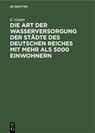 E Grahn, E. Grahn - Die Art der Wasserversorgung der Städte des Deutschen Reiches mit mehr als 5000 Einwohnern