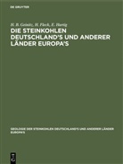 Fleck, H Fleck, H. Fleck, H Geinitz, H B Geinitz, H. B. Geinitz... - Die Steinkohlen Deutschland's und anderer Länder Europa's