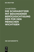 Arnold Heller - Die Schmarotzer mit besonderer Berücksichtigung der für den Menschen wichtigen
