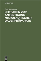 Otto Bachmann - Leitfaden  zur Anfertigung mikroskopischer Dauerpräparate