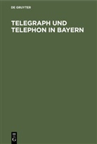 BAUMANN, Baumann, Joseph Baumann, Michae Schormaier, Michael Schormaier - Telegraph und Telephon in Bayern