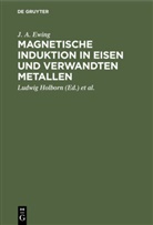 J A Ewing, J. A. Ewing, Ludwi Holborn, Ludwig Holborn, Lindeck, Lindeck... - Magnetische Induktion in Eisen und verwandten Metallen