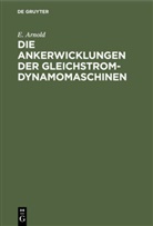 E Arnold, E. Arnold - Die Ankerwicklungen der Gleichstrom-Dynamomaschinen
