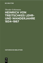 Theodor Schiemann - Heinrich von Treitschkes Lehr- und Wanderjahre 1834-1867