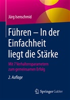 Jürg Isenschmid - Führen - In der Einfachheit liegt die Stärke