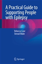 Sinead Blake, Rebecc Case, Rebecca Case - A Practical Guide to Supporting People with Epilepsy