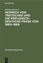 Hildegard Katsch - Heinrich von Treitschke und die preußisch-deutsche Frage von 1860-1866