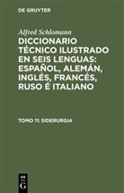 Alfred Schlomann - Alfred Schlomann: Diccionario Técnico Ilustrado en seis lenguas: Español, Alemán, Inglés, Francés, Ruso é Italiano - Tomo 11: Siderurgia