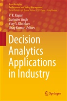 P. K. Kapur, Yury S. Klochkov, Uday Kumar, Yury S Klochkov et al, Gurinde Singh, Gurinder Singh - Decision Analytics Applications in Industry